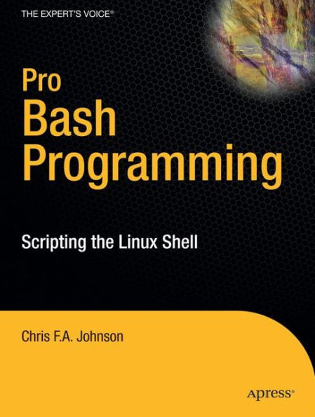 Pro Bash Programming: Scripting the Linux Shell