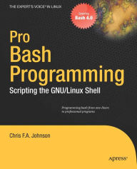 Title: Pro Bash Programming: Scripting the Linux Shell, Author: Chris Johnson