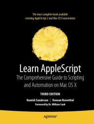 Title: Learn AppleScript: The Comprehensive Guide to Scripting and Automation on Mac OS X, Author: Hamish Sanderson