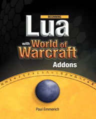 Title: Beginning Lua with World of Warcraft Add-ons, Author: Paul Emmerich