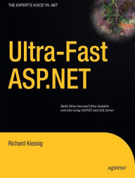 Title: Ultra-fast ASP.NET: Building Ultra-Fast and Ultra-Scalable Websites Using ASP.NET and SQL Server / Edition 1, Author: Rick Kiessig