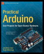 Practical Arduino: Cool Projects for Open Source Hardware