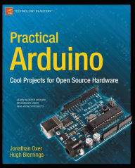 Title: Practical Arduino: Cool Projects for Open Source Hardware, Author: Jonathan Oxer