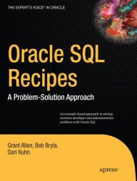 Title: Oracle SQL Recipes: A Problem-Solution Approach, Author: Grant Allen