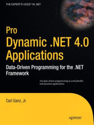 Title: Pro Dynamic .NET 4.0 Applications: Data-Driven Programming for the .NET Framework, Author: Carl Ganz