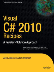 Title: Visual C# 2010 Recipes: A Problem-Solution Approach, Author: Allen Jones