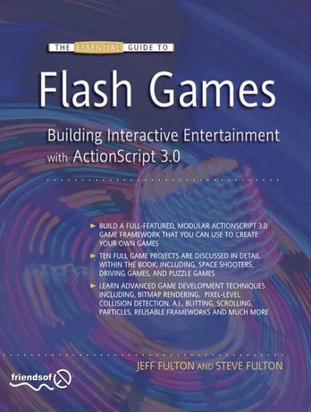 The Essential Guide to Flash Games: Building Interactive Entertainment with ActionScript