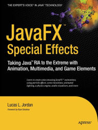 Title: JavaFX Special Effects: Taking Java RIA to the Extreme with Animation, Multimedia, and Game Elements, Author: Lucas Jordan