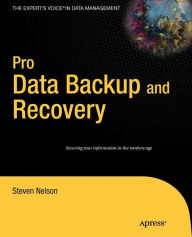 Title: Pro Data Backup and Recovery / Edition 1, Author: Steven Nelson