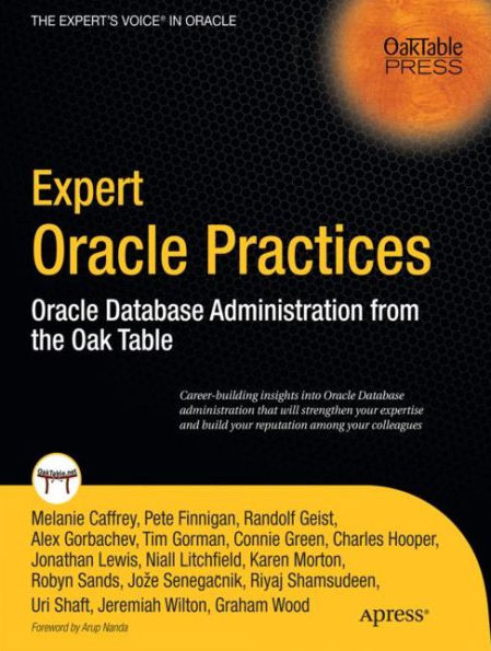Expert Oracle Practices: Oracle Database Administration from the Oak Table / Edition 1
