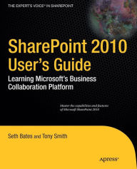 Title: SharePoint 2010 User's Guide: Learning Microsoft's Business Collaboration Platform, Author: Seth Bates