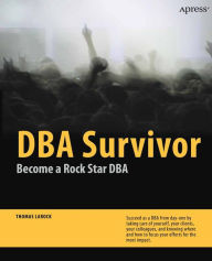 Title: DBA Survivor: Become a Rock Star DBA, Author: Thomas LaRock