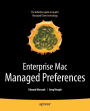 Enterprise Mac Managed Preferences / Edition 1