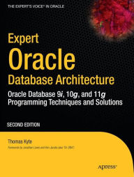 Title: Expert Oracle Database Architecture: Oracle Database 9i, 10g, and 11g Programming Techniques and Solutions / Edition 2, Author: Thomas Kyte