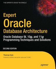 Title: Expert Oracle Database Architecture: Oracle Database 9i, 10g, and 11g Programming Techniques and Solutions, Author: Thomas Kyte