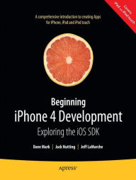 Title: Beginning iPhone 4 Development: Exploring the iOS SDK, Author: David Mark