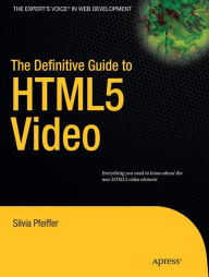 Title: The Definitive Guide to HTML5 Video, Author: Silvia Pfeiffer