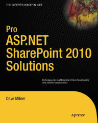 Title: Pro ASP.NET SharePoint 2010 Solutions: Techniques for Building SharePoint Functionality into ASP.NET Applications, Author: Dave Milner