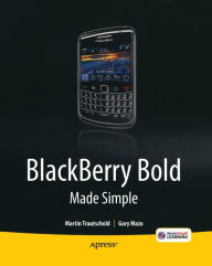 Title: BlackBerry Bold Made Simple: For the BlackBerry Bold 9700 Series, Author: Gary Mazo