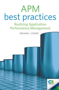 Title: APM Best Practices: Realizing Application Performance Management, Author: Michael J. Sydor