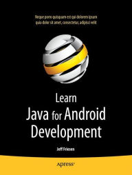 Title: Learn Java for Android Development, Author: Jeff Friesen