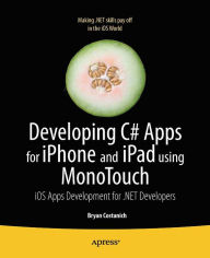 Title: Developing C# Apps for iPhone and iPad using MonoTouch: iOS Apps Development for .NET Developers, Author: Bryan Costanich