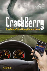 Title: CrackBerry: True Tales of BlackBerry Use and Abuse, Author: Martin Trautschold