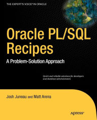 Title: Oracle and PL/SQL Recipes: A Problem-Solution Approach / Edition 1, Author: Josh Juneau