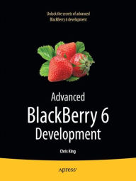 Title: Advanced BlackBerry 6 Development / Edition 2, Author: Chris King