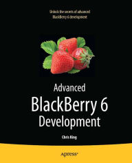 Title: Advanced BlackBerry 6 Development, Author: Chris King