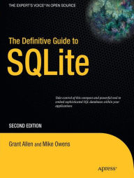 Title: The Definitive Guide to SQLite / Edition 2, Author: Grant Allen