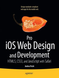 Title: Pro iOS Web Design and Development: HTML5, CSS3, and JavaScript with Safari, Author: Andrea Picchi
