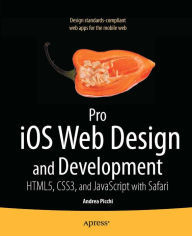 Title: Pro iOS Web Design and Development: HTML5, CSS3, and JavaScript with Safari, Author: Andrea Picchi