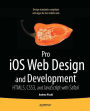 Pro iOS Web Design and Development: HTML5, CSS3, and JavaScript with Safari