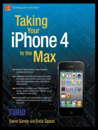 Title: Taking Your iPhone 4 to the Max, Author: Erica Sadun