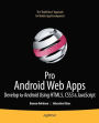 Pro Android Web Apps: Develop for Android using HTML5, CSS3 & JavaScript