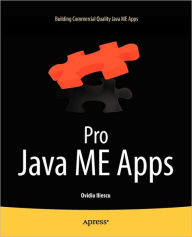 Title: Pro Java ME Apps: Building Commercial Quality Java ME Apps / Edition 1, Author: Ovidiu Iliescu