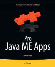 Title: Pro Java ME Apps: Building Commercial Quality Java ME Apps, Author: Ovidiu Iliescu