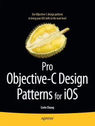 Title: Pro Objective-C Design Patterns for iOS / Edition 1, Author: Carlo Chung