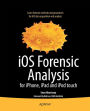 iOS Forensic Analysis: for iPhone, iPad, and iPod touch