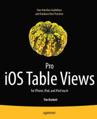 Title: Pro iOS Table Views: for iPhone, iPad, and iPod touch, Author: Tim Duckett