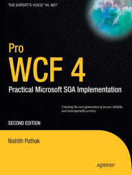 Title: Pro WCF 4: Practical Microsoft SOA Implementation, Author: Nishith Pathak