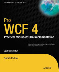 Title: Pro WCF 4: Practical Microsoft SOA Implementation, Author: Nishith Pathak