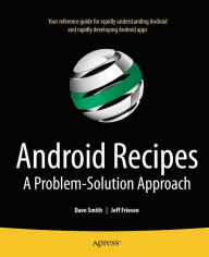 Title: Android Recipes: A Problem-Solution Approach, Author: Jeff Friesen