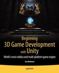 Title: Beginning 3D Game Development with Unity: All-in-one, multi-platform game development / Edition 1, Author: Sue Blackman