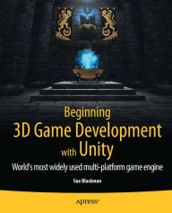 Title: Beginning 3D Game Development with Unity: All-in-one, multi-platform game development, Author: Sue Blackman