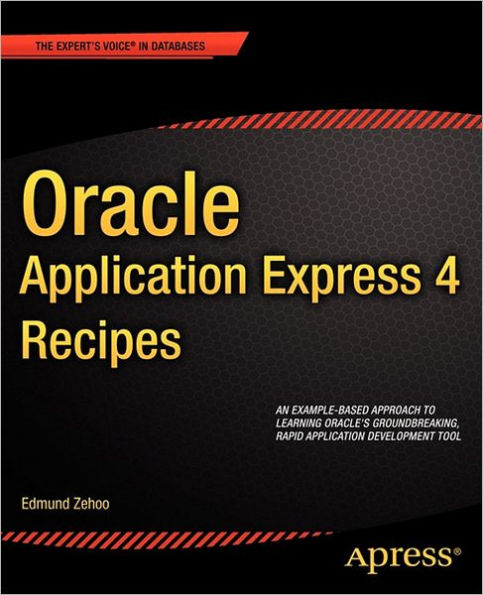 Oracle Application Express 4 Recipes / Edition 1