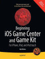 Beginning iOS Game Center and Game Kit: For iPhone, iPad, and iPod touch