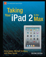 Title: Taking Your iPad 2 to the Max, Author: Erica Sadun