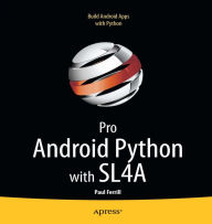 Title: Pro Android Python with SL4A: Writing Android Native Apps Using Python, Lua, and Beanshell, Author: Paul Ferrill